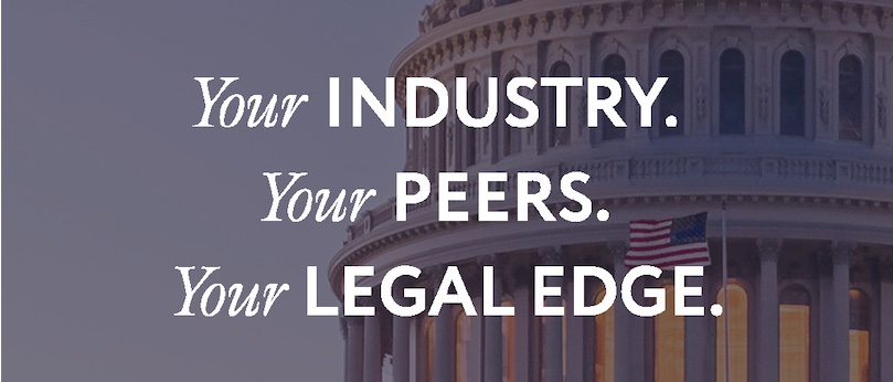 Your industry. Your peers. Your legal edge.